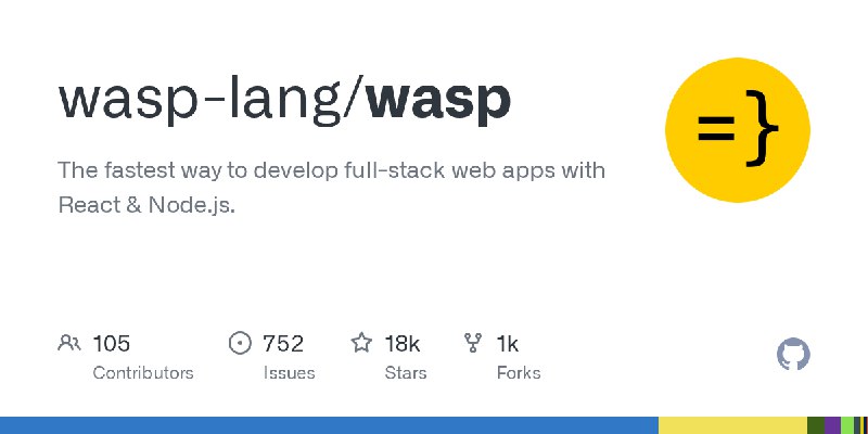 GitHub - wasp-lang/wasp: The fastest way to develop full-stack web apps with React & Node.js.